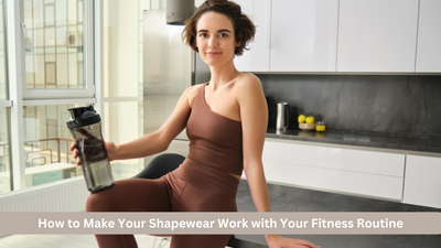 How to Make Your Shapewear Work with Your Fitness Routine