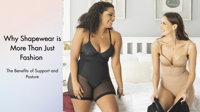 Why Shapewear is More Than Just Fashion: The Benefits of Support and Posture.