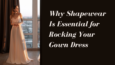 Confidence in Every Curve: Why Shapewear Is Essential for Rocking Your Gown Dress