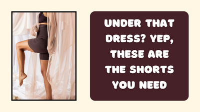 Under That Dress? Yep, These Are the Shorts You Need