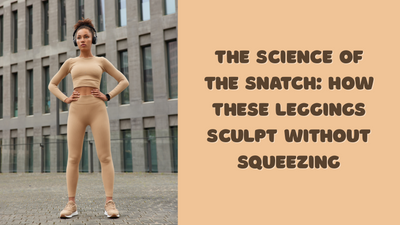 The Science of the Snatch: How These Leggings Sculpt Without Squeezing