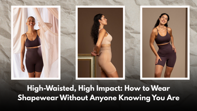 High-Waisted, High Impact: How to Wear Shapewear Without Anyone Knowing You Are
