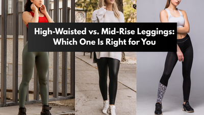 High-Waisted vs. Mid-Rise Leggings: Which One Is Right for You